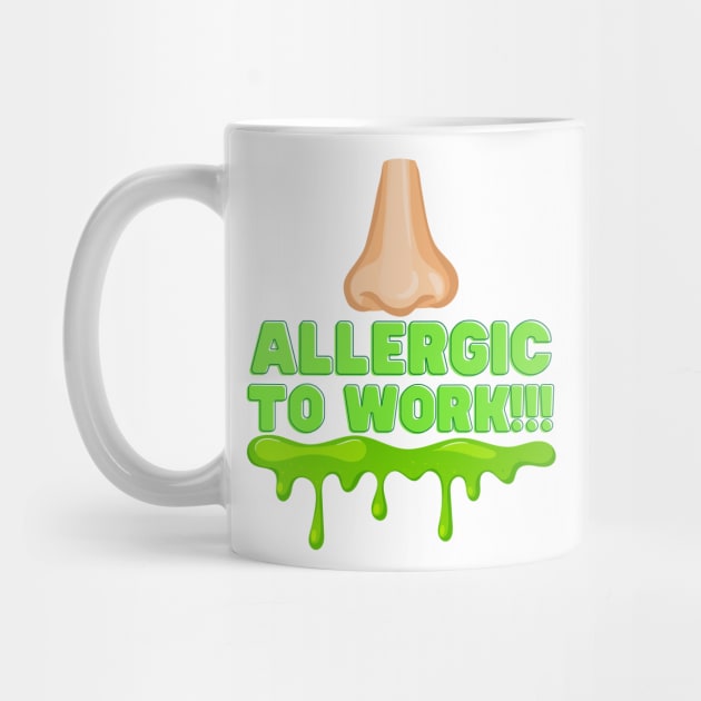 Allergic To Work by Unboxed Mind of J.A.Y LLC 